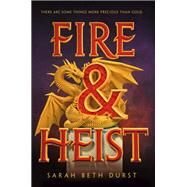 Fire & Heist by DURST, SARAH BETH, 9781101931004