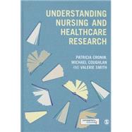 Understanding Nursing and Healthcare Research by Cronin, Patricia; Coughlan, Michael; Smith, Valerie, 9781446241004