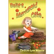 Bella's Marigold Cake by Wheeler, Christine, 9781606931004
