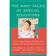 The Many Faces of Special Educators Their Unique Talents in Working with Students with Special Needs and in Life by Johns, Beverley H.; McGrath, Mary Z.; Mathur, Sarup R.; Wood, Frank, 9781607091004