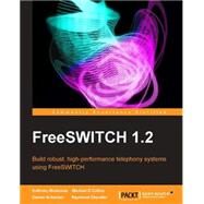 Freeswitch 1.2 by Minessale, Anthony; S. Collins, Michael; Schreiber, Darren, 9781782161004