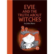 Evie and the Truth about Witches by Martz, John, 9780735271005