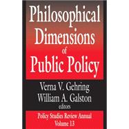 Philosophical Dimensions of Public Policy by Galston,William, 9780765801005