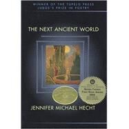 The Next Ancient World by Hecht, Jennifer Michael, 9780971031005