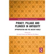 Piracy, Pillage, and Plunder in Antiquity by Evans, Richard; De Marre, Martine, 9781138341005
