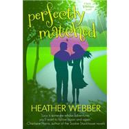 Perfectly Matched by Webber, Heather, 9781477471005