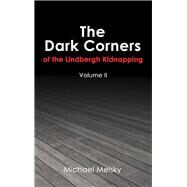 The Dark Corners of the Lindbergh Kidnapping by Melsky, Michael, 9781532051005