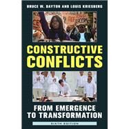 Constructive Conflicts From Emergence to Transformation by Dayton, Bruce W.; Kriesberg, Louis, 9781538161005
