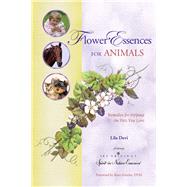 Flower Essences for Animals Remedies for Helping the Pets You Love by Devi, Lila, 9781565891005
