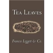 Tea Leaves by Francis Leggett & Co., 9781598181005