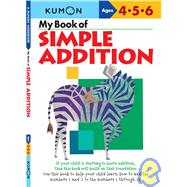 My Book Of Simple Addition by Kumon Publishing, 9781933241005