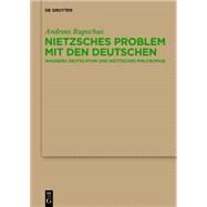 Nietzsches Problem Mit Den Deutschen by Rupschus, Andreas, 9783110321005