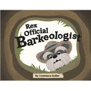 Rex Official Barkeologist by Sedler, Constance; Shields, Faith; Buanno, Madeline, 9798350941005