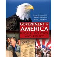Government in America : People, Politics, and Policy by Edwards, George C.; Wattenberg, Martin P.; Lineberry, Robert L., 9780321411006