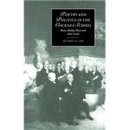 Poetry and Politics in the Cockney School: Keats, Shelley, Hunt and their Circle by Jeffrey N. Cox, 9780521631006