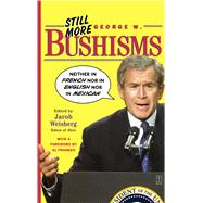 Still More George W. Bushisms 