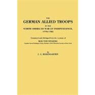 The German Allied Troops in the North American War of Independence, 1776-1783 by Von Eelking, Max, 9780806301006