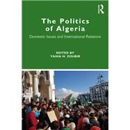 The Politics of Algeria by Zoubir, Yahia H., 9781138331006