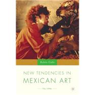 New Tendencies in Mexican Art The 1990s by Gallo, Ruben, 9781403961006