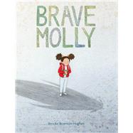 Brave Molly by Boynton-Hughes, Brooke, 9781452161006