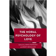 The Moral Psychology of Love by Pismenny, Arina; Brogaard, Berit, 9781538151006