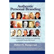 Authentic Personal Branding : A New Blueprint for Building and Aligning a Powerful Leadership Brand by Rampersad, Hubert K.; Goldsmith, Marshall; Ulrich, Dave (AFT), 9781607521006