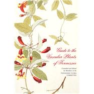 Guide to the Vascular Plants of Tennessee by Members of the Tennessee Flora Committee, 9781621901006