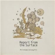 Report from the Surface by Brooks, Phil; Hill, Craig, 9781667851006