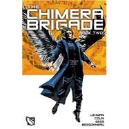 The Chimera Brigade 2 by Lehman, Serge; Colin, Fabrice; Gess; Bessonneau, Celine, 9781782761006