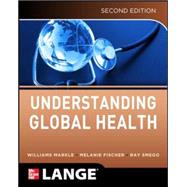 Understanding Global Health, 2E by Markle, William; Fisher, Melanie; Smego, Ray, 9780071791007