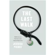 The Last Walk by Pierce, Jessica, 9780226151007