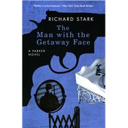 The Man with the Getaway Face by Stark, Richard, 9780226771007