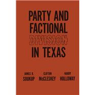 Party and Factional Division in Texas by Soukup, James R.; McCleskey, Clifton; Holloway, Harry, 9780292701007
