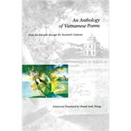 An Anthology of Vietnamese Poems; From the Eleventh through the Twentieth Centuries by Edited and translated by Hynh Sanh Thng, 9780300091007