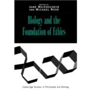 Biology and the Foundations of Ethics by Edited by Jane Maienschein , Michael Ruse, 9780521551007