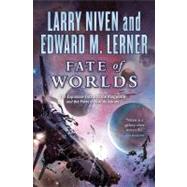 Fate of Worlds Return from the Ringworld by Niven, Larry; Lerner, Edward M., 9780765331007