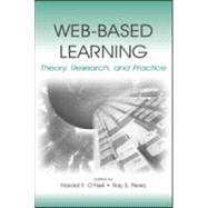 Web-Based Learning: Theory, Research, and Practice by O'Neil, Harold F.; Perez, Ray S., 9780805851007