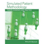 Simulated Patient Methodology Theory, Evidence and Practice by Nestel, Debra; Bearman, Margaret, 9781118761007