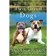 Two Good Dogs by Wilson, Susan, 9781250191007