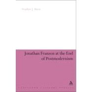 Jonathan Franzen at the End of Postmodernism by Burn, Stephen J., 9781441191007