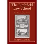 The Litchfield Law School by Hicks, Paul Deforest, 9781632261007