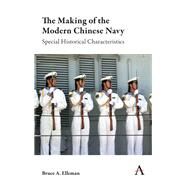 The Making of the Modern Chinese Navy by Elleman, Bruce A., 9781785271007