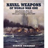 Naval Weapons of World War One by Friedman, Norman, 9781848321007