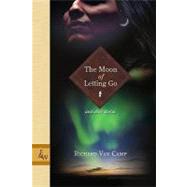 The Moon of Letting Go and Other Stories by Van Camp, Richard, 9781926531007