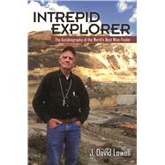 Intrepid Explorer by Lowell, J. David; Ruiz, Joaquin; Guilbert, John M., 9781941451007