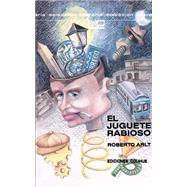 El Juguete Rabioso by Arlt, Roberto, 9789505811007