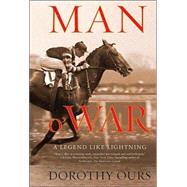 Man o' War A Legend Like Lightning by Ours, Dorothy, 9780312341008