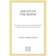 Adults in the Room by Varoufakis, Yanis, 9780374101008