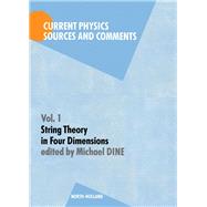 String Theory in Four Dimensions : Current Physics Sources and Comments by Dine, Michael, 9780444871008