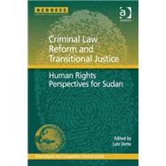 Criminal Law Reform and Transitional Justice: Human Rights Perspectives for Sudan by Oette,Lutz;Oette,Lutz, 9781409431008